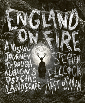 Hardcover England on Fire: A Visual Journey Through Albion's Psychic Landscape Book