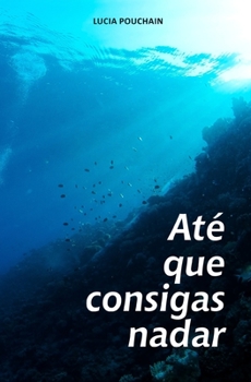 Paperback Até que consigas nadar [Portuguese] Book