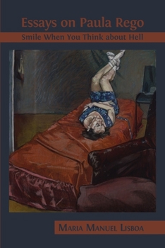 Paperback Essays on Paula Rego: Smile When You Think About Hell Book