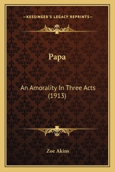 Papa: An Amorality In Three Acts