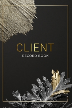 Paperback Client Record Book: Customer Log Book and Appointment Log Book for Salons, Hair Stylists, Nail, Barbers, Therapists, Event Planners & More Book