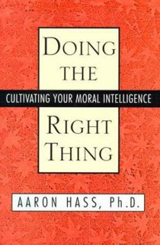 Hardcover Doing the Right Thing: Cultivating Your Moral Intelligence Book