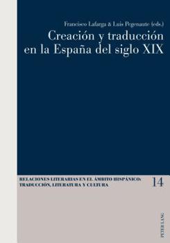 Paperback Creación y traducción en la España del siglo XIX [Spanish] Book