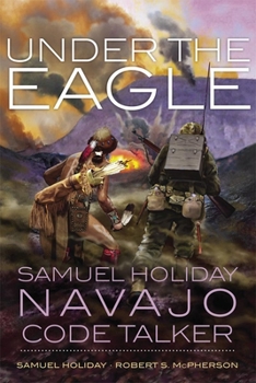Paperback Under the Eagle: Samuel Holiday, Navajo Code Talker Book