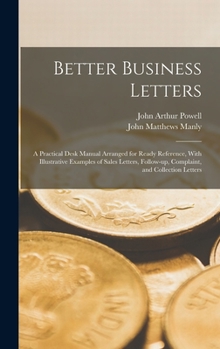 Hardcover Better Business Letters; a Practical Desk Manual Arranged for Ready Reference, With Illustrative Examples of Sales Letters, Follow-up, Complaint, and Book