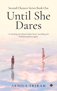 Paperback Second Chances Series Book One - Until She Dares: A touching tale about broken hearts mending and finding happiness again. Book