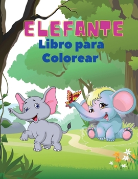 Paperback Elefante Libro para Colorear: Libro para colorear elefantes para niños: Libro de actividades fáciles para niños, niñas y niños pequeños, 20 imágenes [Spanish] Book