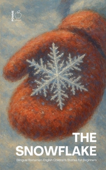Paperback The Snowflake: Bilingual Romanian-English Children's Stories for Beginners Book