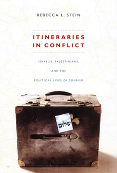 Paperback Itineraries in Conflict: Israelis, Palestinians, and the Political Lives of Tourism Book