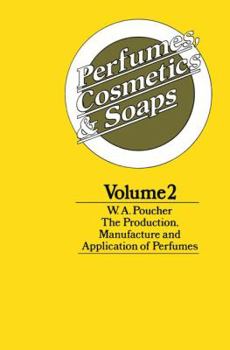 Paperback Perfumes, Cosmetics and Soaps: Volume II The Production, Manufacture and Application of Perfumes Book