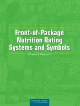 Front-Of-Package Nutrition Rating Systems and Symbols: Phase I Report