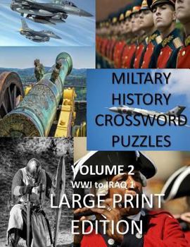 Paperback Military History Crossword Puzzles: Large Print Edition: Volume 2: WW1 to Iraq 1: Large Print Crosswords for Seniors, History Lovers [Large Print] Book