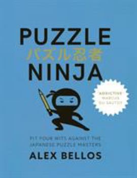 Paperback Puzzle Ninja: Pit Your Wits Against The Japanese Puzzle Masters Book