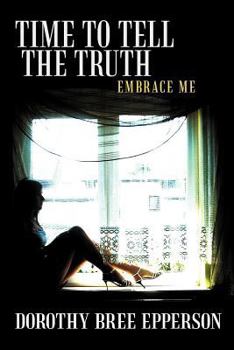 Paperback Time to Tell the Truth: Embrace Me Book