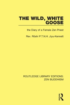 Paperback The Wild, White Goose: The Diary of a Female Zen Priest Book
