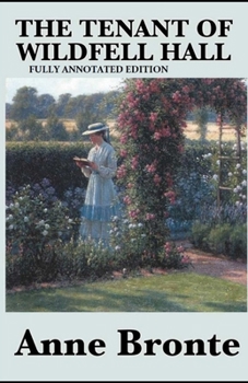 The Tenant of Wildfell Hall Fully Annotated Edition