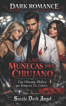 LAS MUÑECAS DEL CIRUJANO: Una Obsesión Médica que Romperá Tus Límites (Spanish Edition)