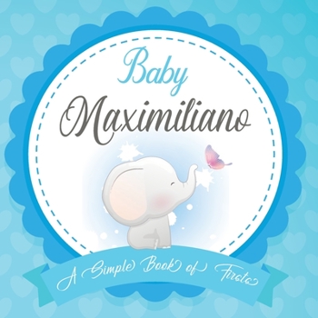 Paperback Baby Maximiliano A Simple Book of Firsts: First Year Baby Book a Perfect Keepsake Gift for All Your Precious First Year Memories Book