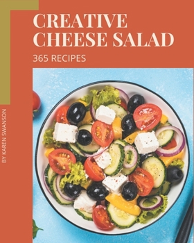 Paperback 365 Creative Cheese Salad Recipes: A Cheese Salad Cookbook Everyone Loves! Book