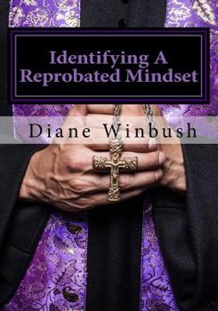 Paperback Identifying A Reprobated Mindset: Rejected By God Book