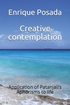 Creative contemplation: Application of Patanjali’s Aphorisms to life