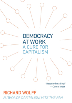 Paperback Democracy at Work: A Cure for Capitalism Book