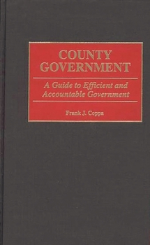 Hardcover County Government: A Guide to Efficient and Accountable Government Book