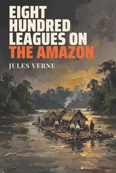 La Jangada: 800 lieues sur l'Amazone - Book #21 of the Extraordinary Voyages 