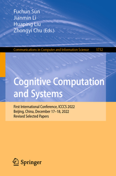 Paperback Cognitive Computation and Systems: First International Conference, Icccs 2022, Beijing, China, December 17-18, 2022, Revised Selected Papers Book
