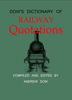 Dow's Dictionary of Railway Quotations