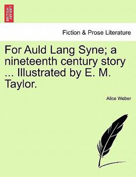 Paperback For Auld Lang Syne; A Nineteenth Century Story ... Illustrated by E. M. Taylor. Book