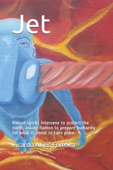 Paperback Jet: Nature spirits intervene to protect the earth, asking Ramon to prepare humanity for what is about to take place. Book