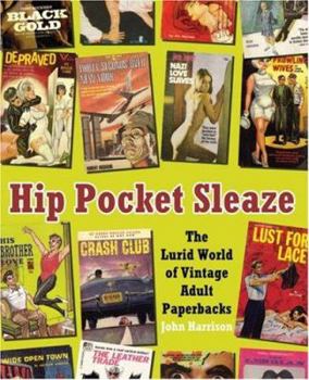 Hip Pocket Sleaze: The Lurid World of Vintage Adult Paperbacks