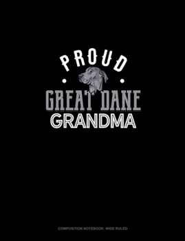 Paperback Proud Great Dane Grandma: Composition Notebook: Wide Ruled Book