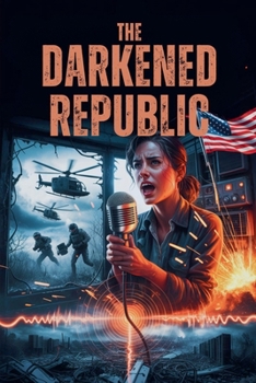 Paperback The Darkened Republic - Post Apocalyptic EMP Thriller Book