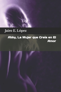 Paperback Abby, La Mujer que Creía en El Amor [Spanish] Book