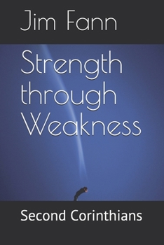 Strength through Weakness: Second Corinthians