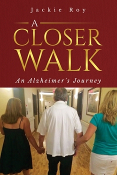 Paperback A Closer Walk: An Alzheimer's Journey Book