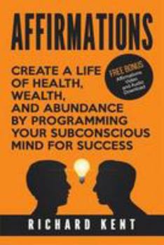 Paperback Affirmations: Create a Life of Health, Wealth, and Abundance by Programming Your Subconscious Mind for Success Book