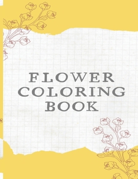 Paperback Flower Coloring Book: The Ultimate Coloring Books for Adults Relaxation, Featuring Flowers, Vases, Bunches, Bouquets, Wreaths, Swirls, Patte Book