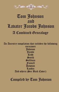 Paperback Tom Johnson and Lavater Jacobs Johnson: A Combined Genealogy Book