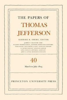 Hardcover The Papers of Thomas Jefferson, Volume 40: 4 March to 10 July 1803 Book