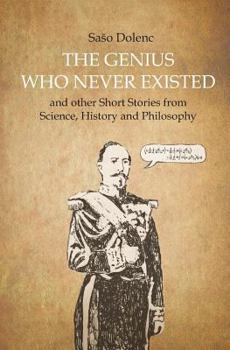 Paperback The Genius Who Never Existed and other Short Stories from Science, History and Philosophy Book