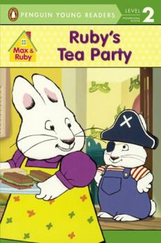 Ruby's Tea Party - Book  of the Penguin Young Readers: Max and Ruby