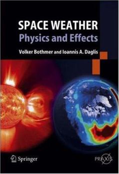 Hardcover Space Weather: Physics and Effects Book