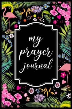 Paperback My Prayer Journal: My Prayer Journal Guide to Prayer, Praise and Thanks - My prayer journal A 3 month guide Book