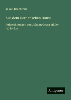 Paperback Aus dem Herder'schen Hause: Aufzeichnungen von Johann Georg Müller (1780-82) [German] Book