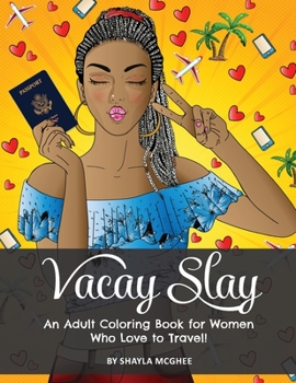 Paperback Vacay Slay: A Coloring Book for Black Women Who Love to Travel Book