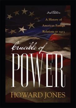 Paperback Crucible of Power: A History of American Foreign Relations to 1913 Book