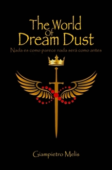 Paperback The World of Dream Dust: Nada es como parece nada serà como antes [Spanish] Book